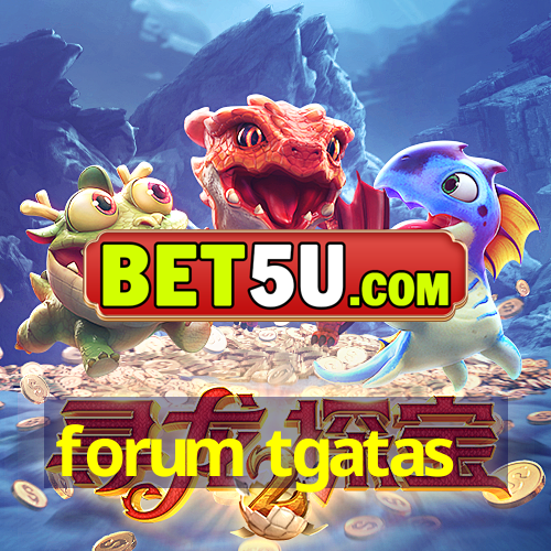 forum tgatas